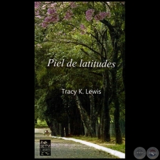 PIEL DE LATITUDES - Autor: TRACY K. LEWIS - Año 2013